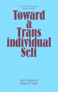 Ana Vujanović - Toward a Transindividual Self