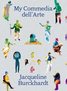 Jacqueline Burckhardt - My Commedia dell\'Arte 