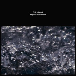 Phill Niblock - Rhymes With Water (vinyl LP)