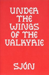 Sjón - Under the Wings of the Valkyrie 