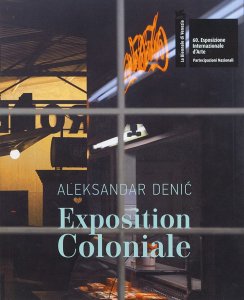 Aleksandar Denić - Exposition Coloniale - The Serbian Pavilion. 60th International Art Exhibition, La Biennale di Venezia