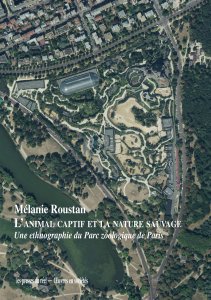Mélanie Roustan - L\'animal captif et la nature sauvage 