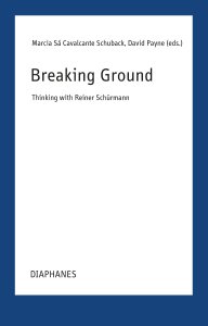 Reiner Schürmann - Breaking Ground - Thinking with Reiner Schürmann