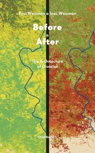 Ines Weizman - Before & After - The Architecture of Disaster