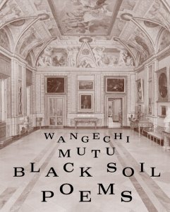 Wangechi Mutu - Black Soil Poems