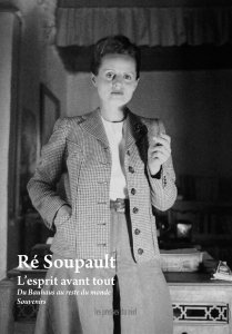 Ré Soupault - L\'esprit avant tout – Du Bauhaus au reste du monde - Souvenirs