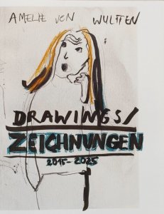 Amelie von Wulffen - Drawings/Zeichnungen 