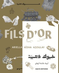 Ariella Aïsha Azoulay - Fils d\'or 