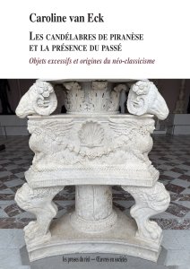 Caroline van Eck - Les candélabres de Piranèse et la présence du passé 