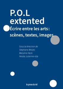 P.O.L extented - Écrire entre les arts : scènes, textes, images