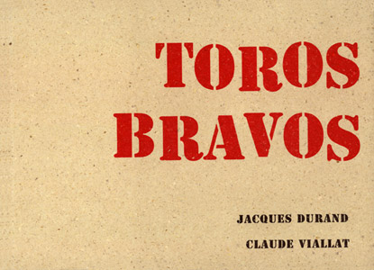 Claude Viallat, Jacques Durand - Toros Bravos 
