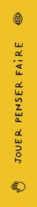 Jouer, penser, faire