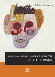 Frédéric Acquaviva - Hans Naumann, Maurice Lemaître et le Lettrisme