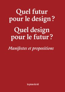  - Quel futur pour le design ? Quel design pour le futur ? 