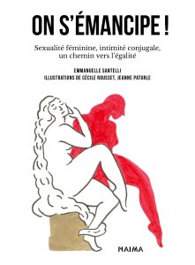 On s\'émancipe ! - Sexualité féminine, intimité conjugale, un chemin vers l\'égalité