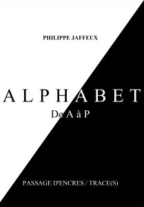 Philippe Jaffeux - Alphabet de A à P