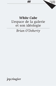 Brian O\'Doherty - White Cube - L\'espace de la galerie et son idéologie