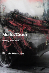 Rita Ackermann - Marfa/Crash - Parking Accidents