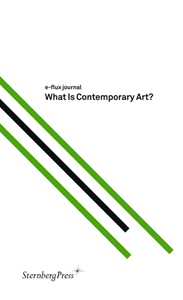 E-flux journal - What Is Contemporary Art?