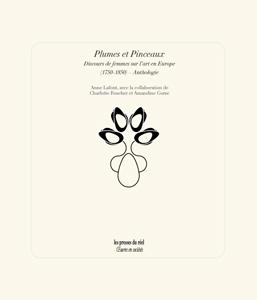Plumes et Pinceaux – Discours de femmes sur l\'art en Europe (1750-1850) - Volume 2, Anthologie