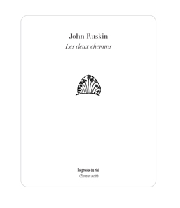 John Ruskin - Les deux chemins 