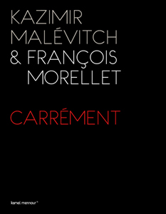 Kazimir Malevitch, François Morellet - Carrément 