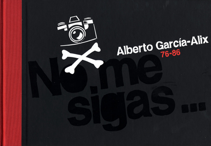 Alberto García-Alix - No me sigas... estoy perdido 