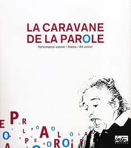 La caravane de la parole - Performance sonore / poésie / art action (+ DVD)