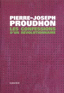 Pierre-Joseph Proudhon - Les confessions d\'un révolutionnaire 