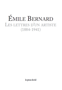 Émile Bernard - Les lettres d\'un artiste (1884-1941)