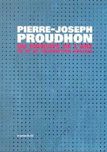 Pierre-Joseph Proudhon - Du principe de l\'art et de sa destination sociale