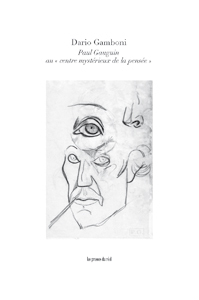 Dario Gamboni - Paul Gauguin au « centre mystérieux de la pensée »