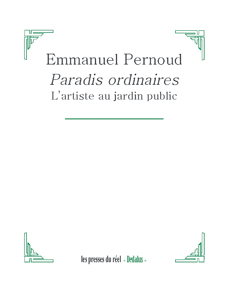 Emmanuel Pernoud - Paradis ordinaires - L\'artiste au jardin public