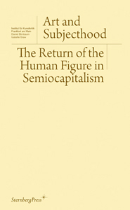 Art and Subjecthood - The Return of the Human Figure in Semiocapitalism