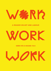 Work, Work, Work - A Reader on Art and Labour