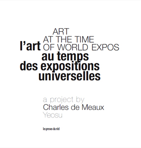 Charles de Meaux - L\'art au temps des expositions universelles 