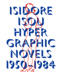 Isidore Isou - Hypergraphic Novels - 1950-1984