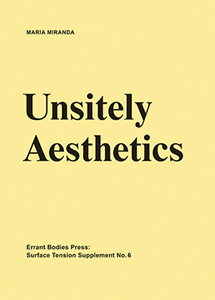 Maria Miranda - Surface Tension Supplement - Unsitely Aesthetics – Uncertain practices in contemporary art