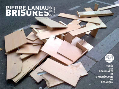 Pierre Laniau - Brisures... 2010, 2011, 2012, 2013