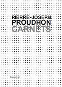 Pierre-Joseph Proudhon - Carnets (1847-1851) 