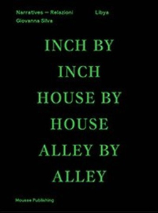 Giovanna Silva - Libya - Inch by Inch, House by House, Alley by Alley
