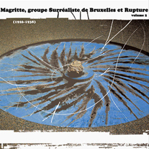 Magritte, le groupe surréaliste de Bruxelles, Rupture (1926-1938) - L\'anthologie sonore de l\'avant-garde en Belgique 1917-1978 – Volume 2 (CD)