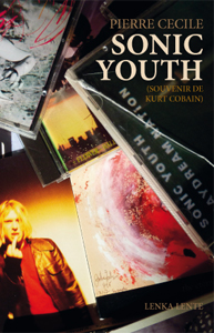 Pierre Cécile - Sonic Youth (souvenir de Kurt Cobain)