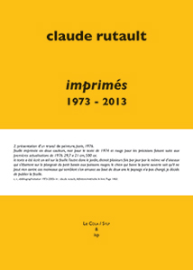 Claude Rutault - Imprimés 1973-2013 - Essai de catalogue raisonné des livres, publications, ephemera et autres imprimés