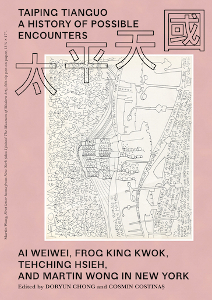 Taiping Tianguo – A History of Possible Encounters - Ai Weiwei, Frog King Kwok, Tehching Hsieh, and Martin Wong in New York