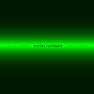 Michèle Bokanowski - L\'étoile Absinthe (CD)