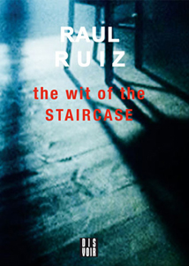 Raoul Ruiz - The Wit of the Staircase