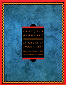 François Dagognet - In Favour of Today\'s Art - From the Object of Art to the Art of the Object