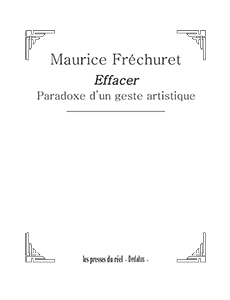 Maurice Fréchuret - Effacer - Paradoxe d\'un geste artistique