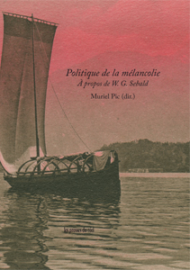 Politique de la mélancolie - À propos de W. G. Sebald